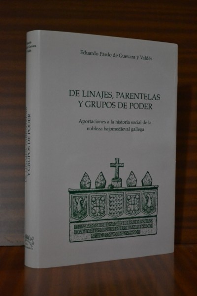 DE LINAJES, PARENTELAS Y GRUPOS DE PODER. Aportaciones a la historia social de la nobleza bajomedieval gallega